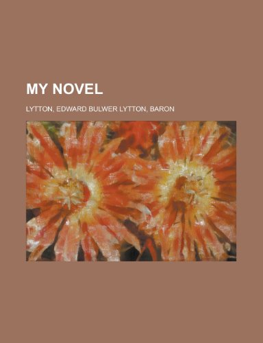 My Novel - Volume 08 (9781153643603) by Lytton, Edward Bulwer Lytton