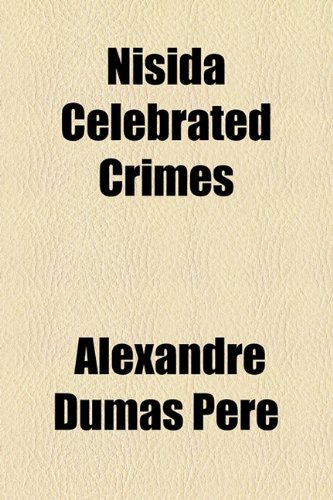 Nisida Celebrated Crimes (9781153644600) by Dumas PÃ¨re, Alexandre