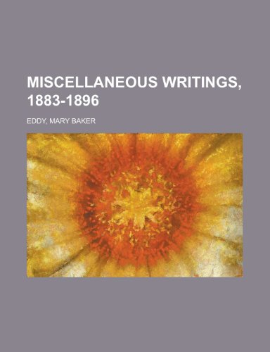 Miscellaneous Writings, 1883-1896 (9781153644761) by Eddy, Mary Baker