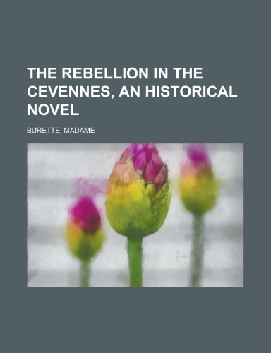 9781153645737: The Rebellion in the Cevennes, an Historical Novel. (I)