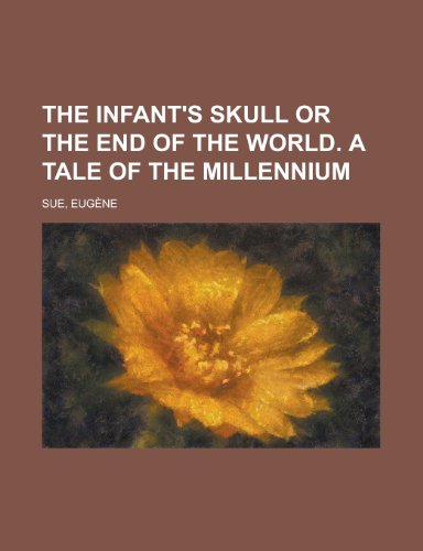 9781153645836: The Infant's Skull or the End of the World. a Tale of the Millennium