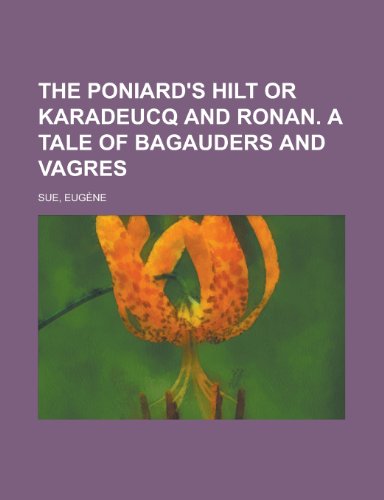 Imagen de archivo de The Poniard's Hilt or Karadeucq and Ronan a Tale of Bagauders and Vagres a la venta por PBShop.store US