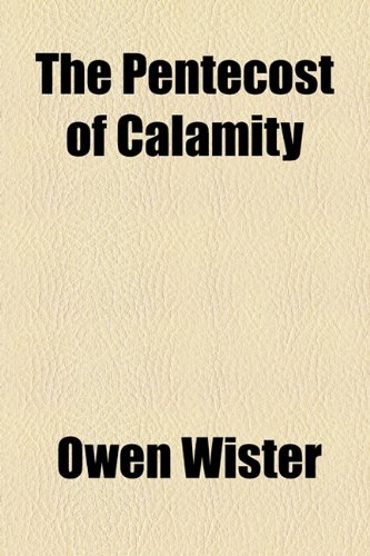 The Pentecost of Calamity (9781153648554) by Wister, Owen