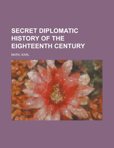 Secret Diplomatic History of the Eighteenth Century (9781153650380) by Marx, Karl