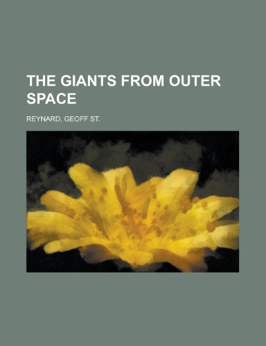 The Giants from Outer Space (9781153651158) by Reynard, Geoff St