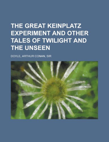 9781153652926: The Great Keinplatz Experiment and Other Tales of Twilight and the Unseen