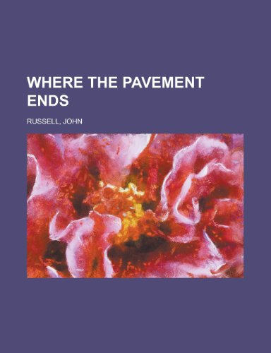 Where the Pavement Ends (9781153654050) by Russell, John