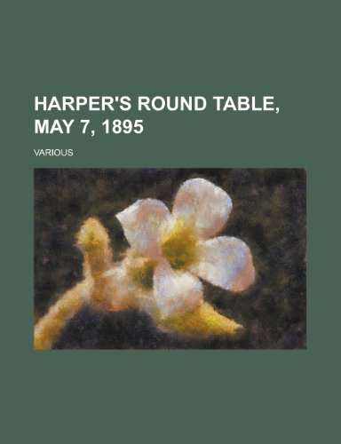 Harper's Round Table, May 7, 1895 (9781153654135) by Various
