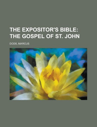 The Expositor's Bible (I); The Gospel of St. John (9781153655651) by [???]