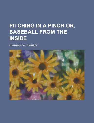 9781153656788: Pitching in a Pinch Or, Baseball from the Inside