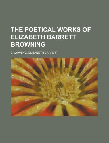 The Poetical Works of Elizabeth Barrett Browning (II) (9781153657280) by Browning, Elizabeth Barrett