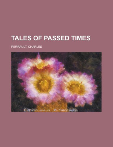 Tales of Passed Times (9781153657921) by Perrault, Charles