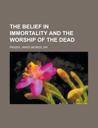 The Belief in Immortality and the Worship of the Dead (II) (9781153658034) by Frazer, James George Sir