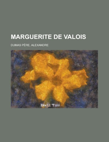 Marguerite de Valois (9781153658645) by Dumas Pere, Alexandre