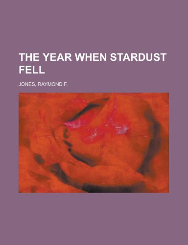 The Year When Stardust Fell (9781153659017) by Jones, Raymond F.