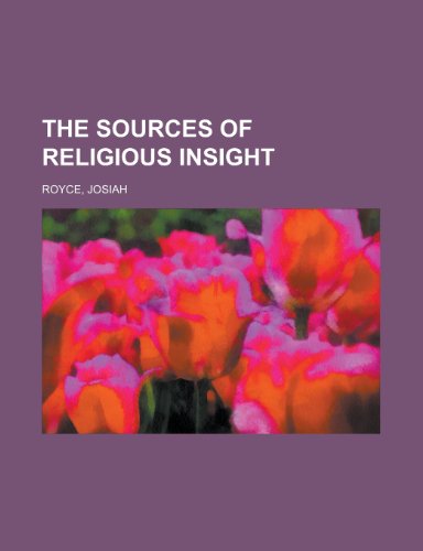 The Sources of Religious Insight (9781153659147) by Royce, Josiah