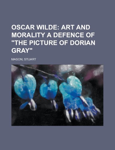 Oscar Wilde; Art and Morality a Defence of the Picture of Dorian Gray (9781153659253) by Mason, Stuart