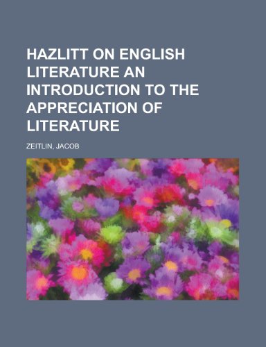 Hazlitt on English Literature an Introduction to the Appreciation of Literature (9781153660112) by Zeitlin, Jacob