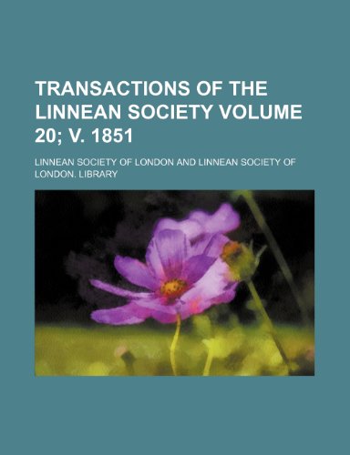 Transactions of the Linnean Society Volume 20; v. 1851 (9781153661782) by Linnean Society Of London