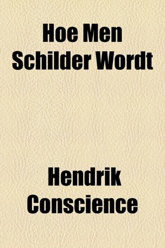 Hoe Men Schilder Wordt (9781153661867) by Conscience, Hendrik