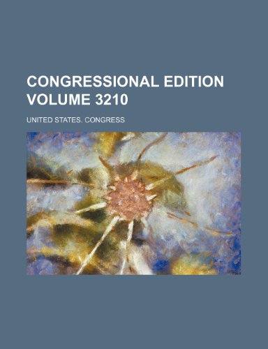 Congressional Edition Volume 3210 (9781153665636) by United States Congress