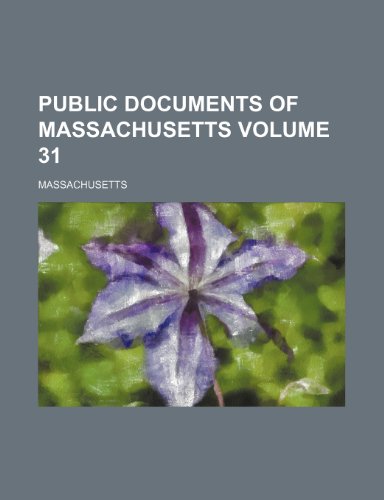 Public documents of Massachusetts Volume 31 (9781153668583) by Massachusetts