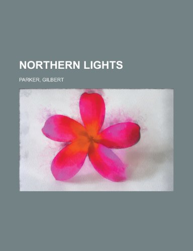 Northern Lights. (9781153673792) by Parker, Gilbert