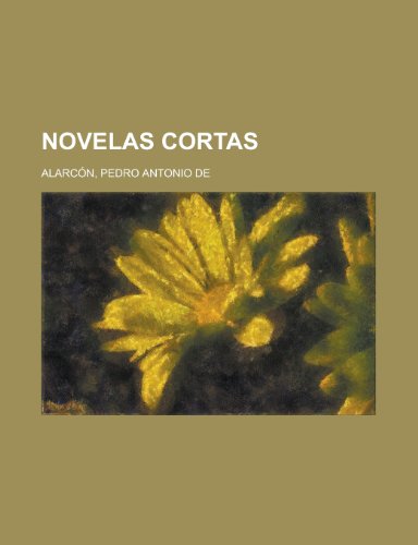 Novelas Cortas (9781153674065) by Alarcn, Pedro Antonio De; Alarcon, Pedro Antonio De