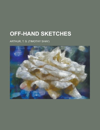 Off-Hand Sketches (9781153674324) by Arthur, T. S.