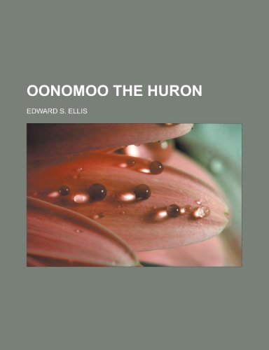 Oonomoo the Huron (9781153675239) by Ellis, Edward Sylvester