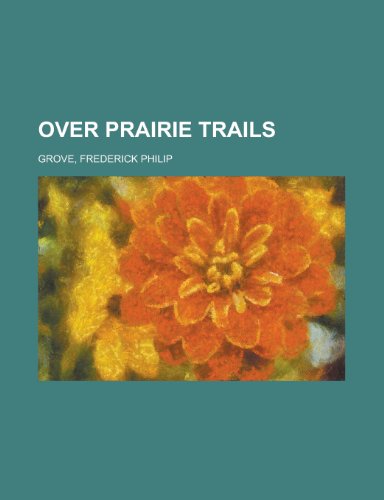 Over Prairie Trails (9781153675895) by Grove, Frederick Philip