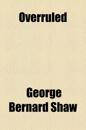 Overruled (9781153675901) by Shaw, George Bernard