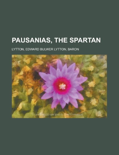 Pausanias, the Spartan (9781153676748) by Lytton, Edward Bulwer Lytton