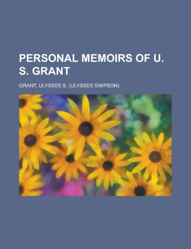 Personal Memoirs of U. S. Grant Volume 2 (9781153677103) by Grant, Ulysses S.