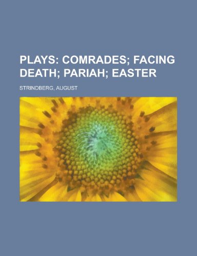 Plays; Comrades; Facing Death; Pariah; Easter (9781153677851) by Strindberg, August