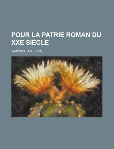 Imagen de archivo de Pour La Patrie Roman Du Xxe Si?cle (French Edition) a la venta por Penn and Ink Used and Rare Books