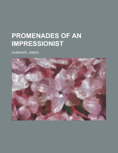 Promenades of an Impressionist (9781153679121) by Huneker, James