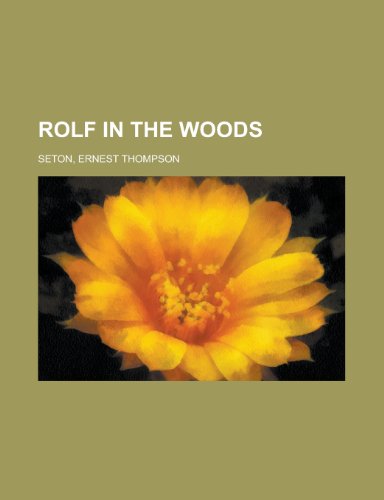 Rolf in the Woods (9781153684682) by Seton, Ernest Thompson