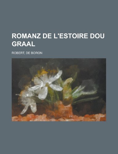 9781153684873: Romanz de L'Estoire Dou Graal (French Edition)