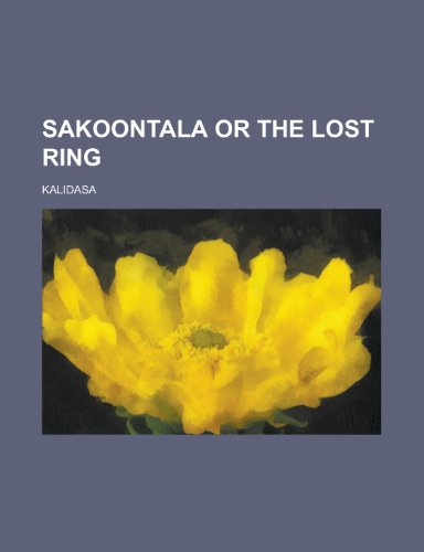 Sakoontala or the Lost Ring (9781153685405) by Kalidasa