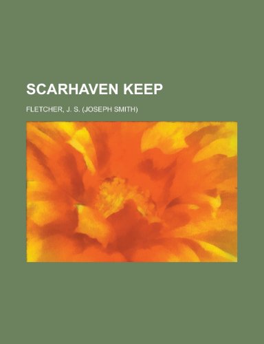 Scarhaven Keep (9781153685863) by Fletcher, J. S.