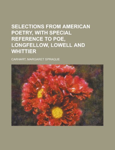 9781153686686: Selections from American Poetry, with Special Reference to Poe, Longfellow, Lowell and Whittier