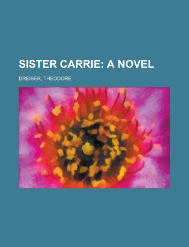 Sister Carrie; A Novel (9781153687508) by Dreiser, Theodore