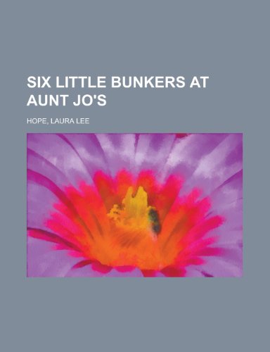 Six Little Bunkers at Aunt Jo's (9781153687645) by Hope, Laura Lee