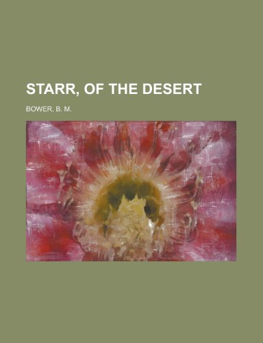 Starr, of the Desert (9781153688635) by Bower, B. M.