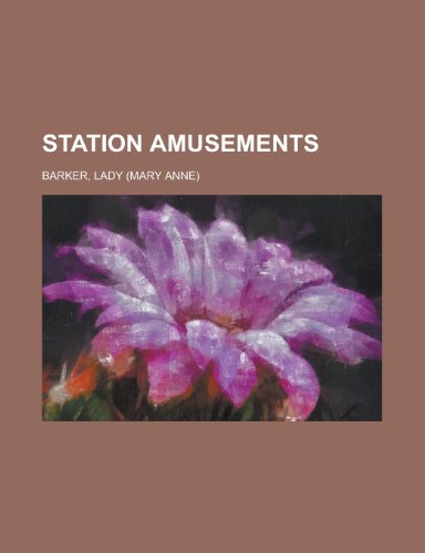 Station Amusements (9781153689014) by Barker, Mary Anna; Barker, Lady