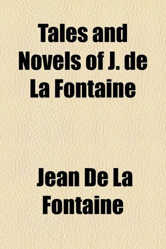 Tales and Novels of J. de La Fontaine (9781153690171) by La Fontaine, Jean De