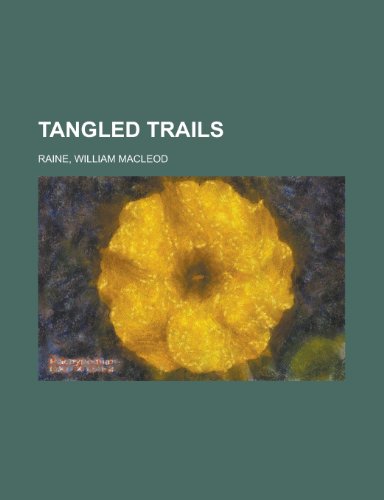 Tangled Trails (9781153690508) by Raine, William MacLeod