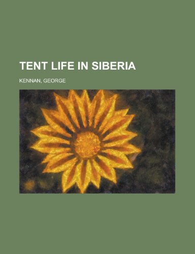 Tent Life in Siberia (9781153690737) by Kennan, George