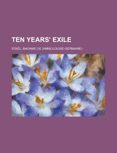 Ten Years' Exile (9781153690744) by Stal, Madame De; Stael, Madame De